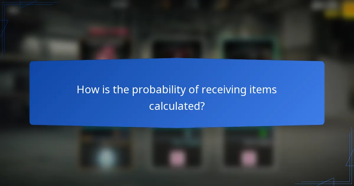 How is the probability of receiving items calculated?