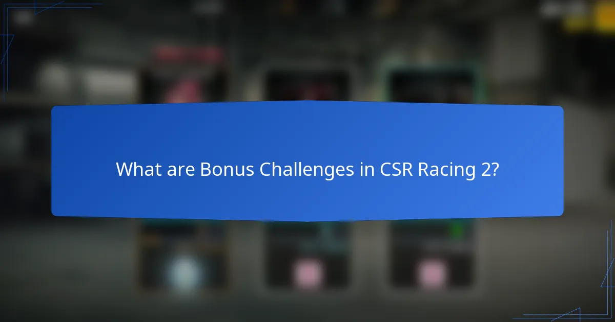 What are Bonus Challenges in CSR Racing 2?