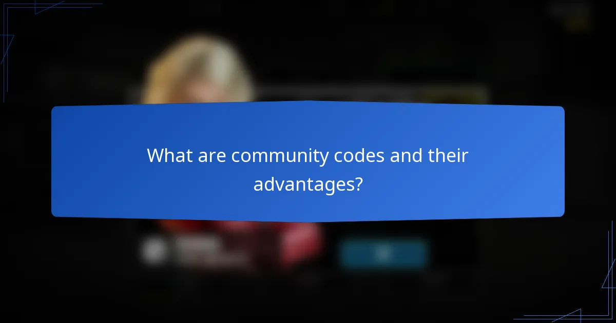 What are community codes and their advantages?